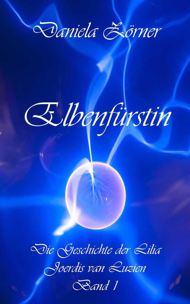 Elbenfürstin (Die Geschichte der Lilia Joerdis van Luzien) (German Edition)