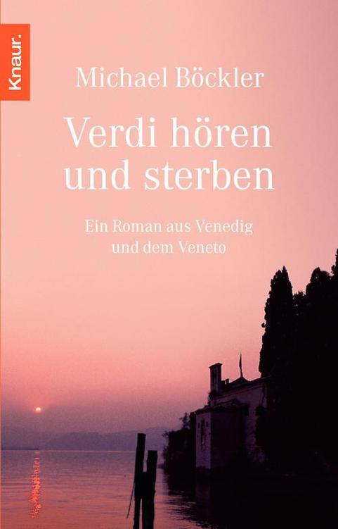 Verdi hören und sterben: Ein Roman aus Venedig und dem Veneto (German Edition)