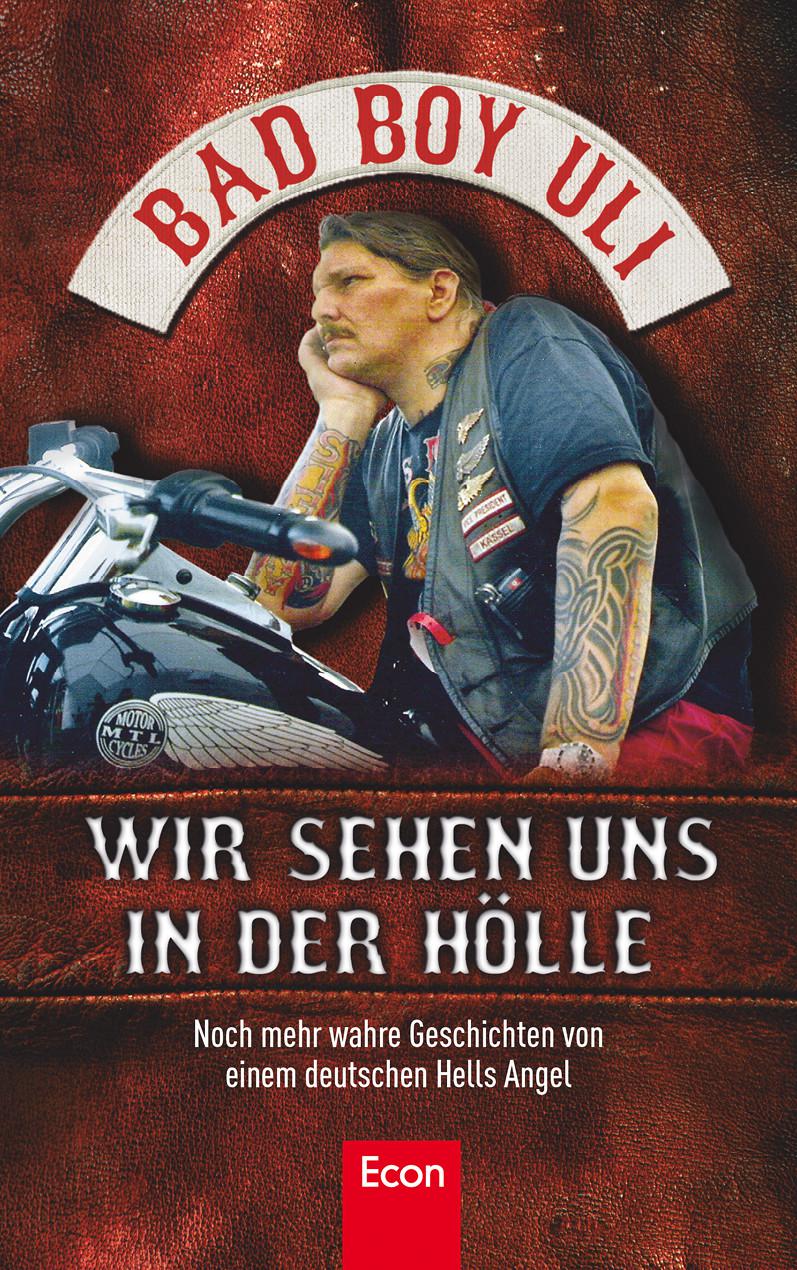 Wir sehen uns in der Hölle: Noch mehr wahre Geschichten von einem deutschen Hells Angel (German Edition)