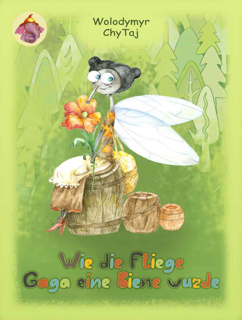 Wie die Fliege Gaga eine Biene wurde (Geschichte von Bimmel, demkleinen Elefanten) (German Edition)