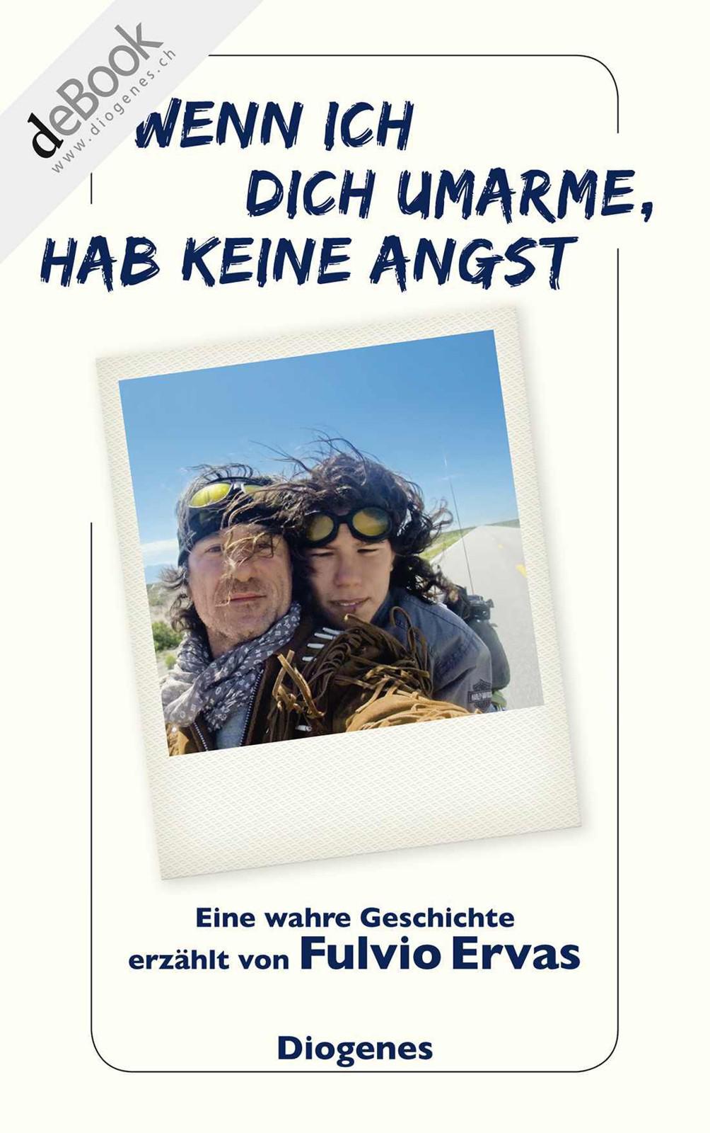 Wenn ich dich umarme, hab keine Angst: Die wahre Geschichte von Franco und Andrea Antonello erzählt von Fulvio Ervas (German Edition)