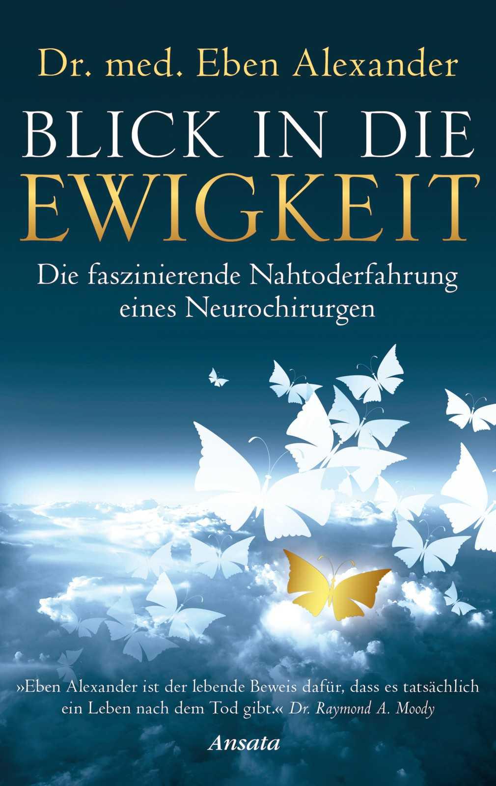 Blick in die Ewigkeit: Die faszinierende Nahtoderfahrung eines Neurochirurgen (German Edition)