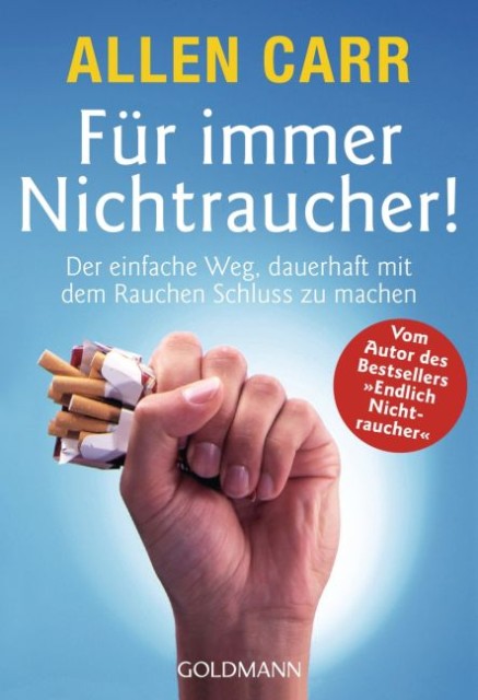Für immer Nichtraucher! - Der einfache Weg, dauerhaft mit dem Rauchen Schluss zu machen