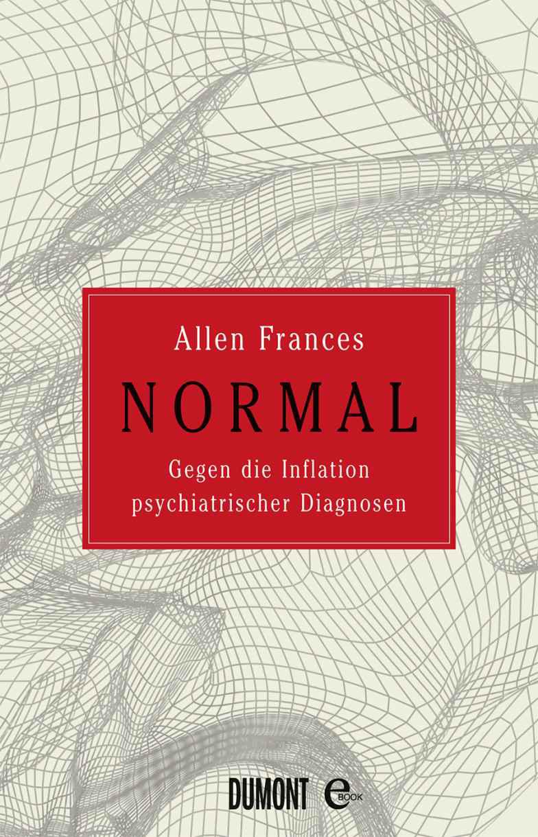 Normal: Gegen die Inflation psychiatrischer Diagnosen (German Edition)