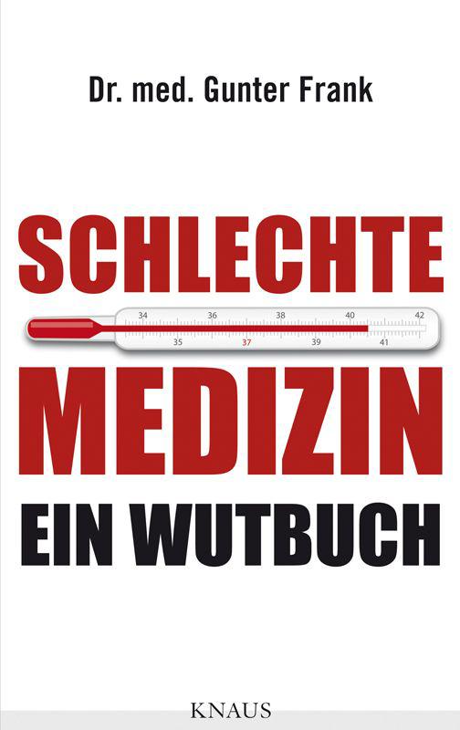 Schlechte Medizin: Ein Wutbuch (German Edition)