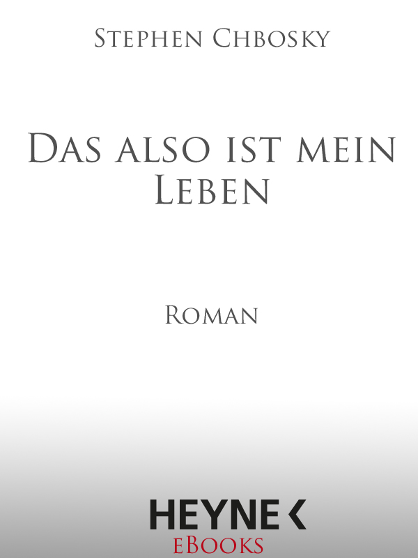 Das also ist mein Leben - Chbosky, S: Das also ist mein Leben - The Perks of Being a Wallflower