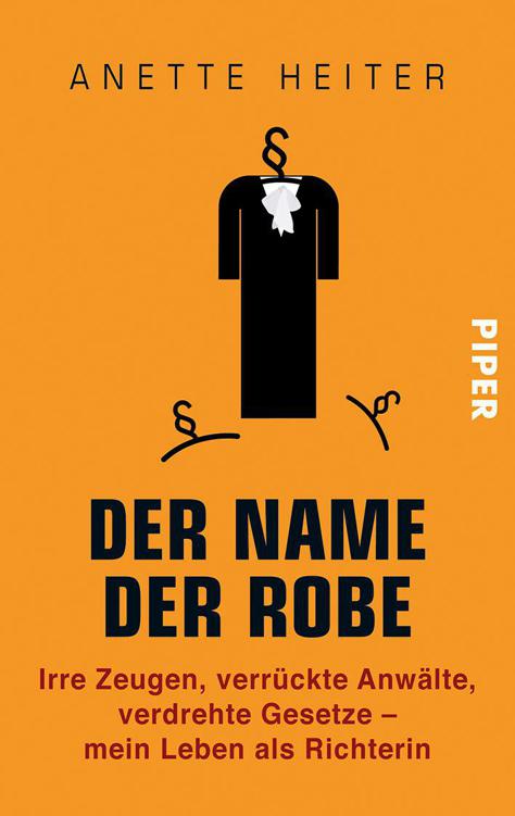 Der Name der Robe: Unerhörtes aus dem Gerichtssaal (German Edition)