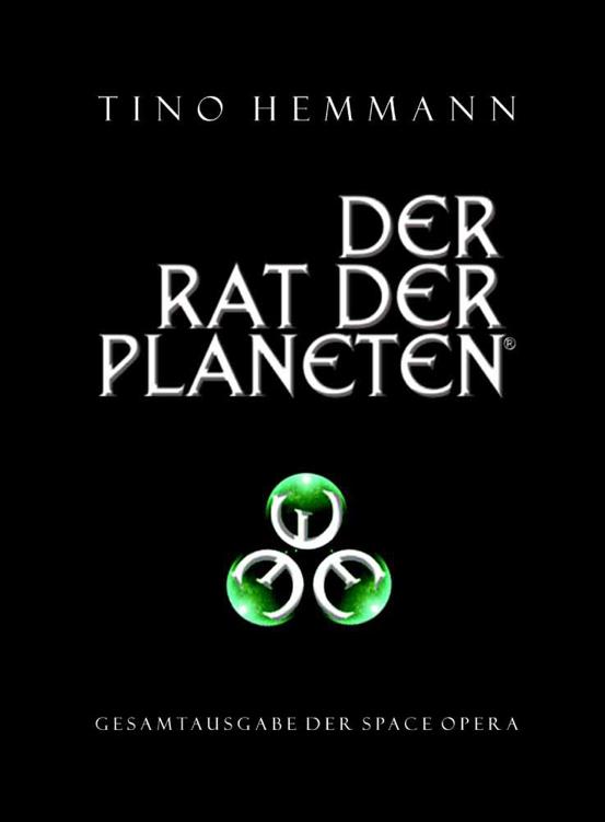 Der Rat der Planeten - Erweiterte und ueberarbeitete Gesamtausgabe der Space Opera