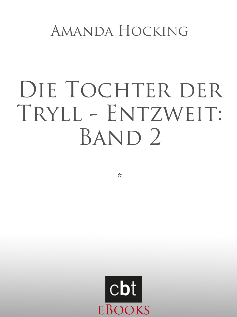 Hocking, A: Tochter der Tryll - Entzweit: Band 2