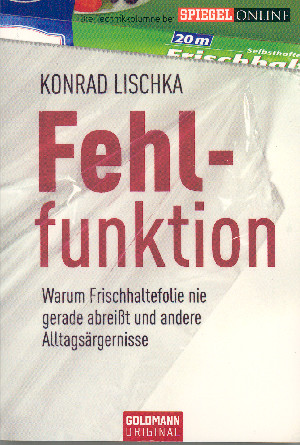 Fehlfunktion - Warum Frischhaltefolie nie gerade abreißt und andere Alltagsärgernisse