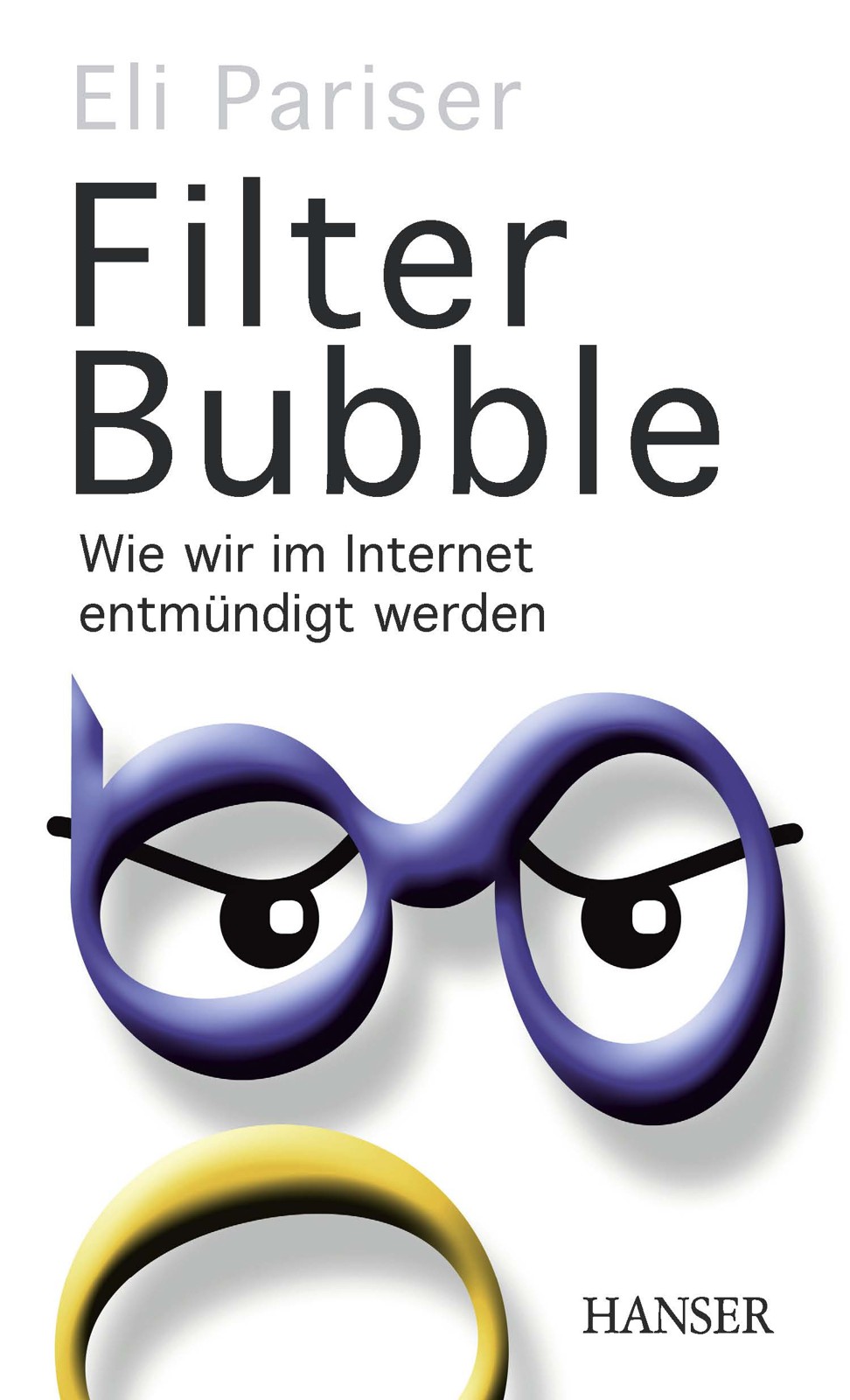 Filter Bubble - wie wir im Internet entmündigt werden