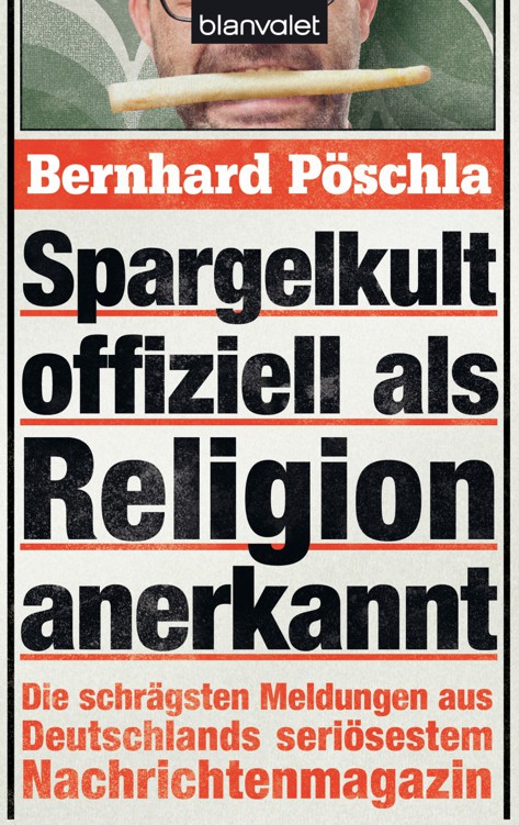 Spargelkult offiziell als Religion anerkannt: Die schrägsten Meldungen aus Deutschlands seriösestem Nachrichtenmagazin