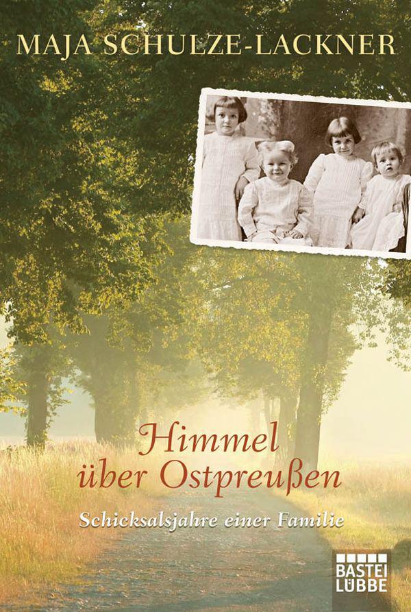 Himmel über Ostpreußen: Schicksalsjahre einer Familie (German Edition)