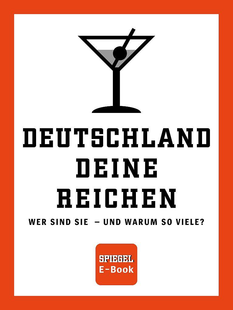 SPIEGEL E-Book: Deutschland, Deine Reichen: Wer sind sie - und warum so viele? (German Edition)