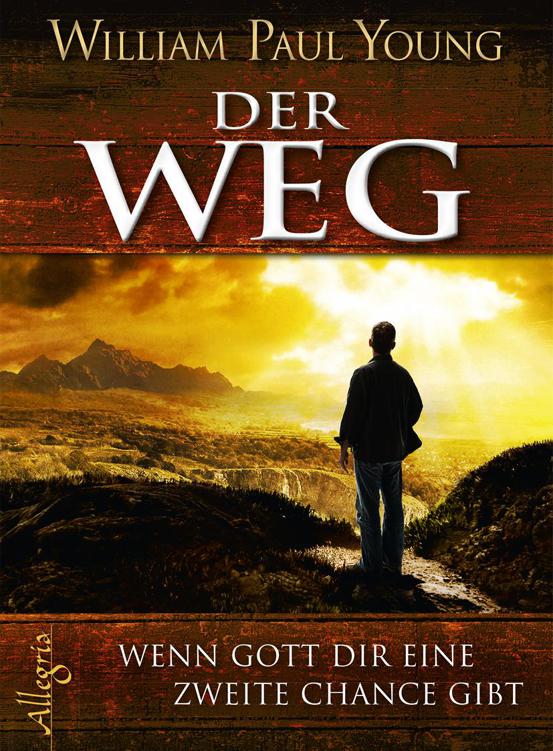 Der Weg: Wenn Gott Dir eine zweite Chance gibt (German Edition)
