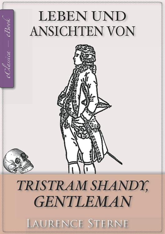 Laurence Sterne: Tristram Shandy (Jubiläumsausgabe zum 300. Geburtstag des Autors) [kommentiert] (German Edition)