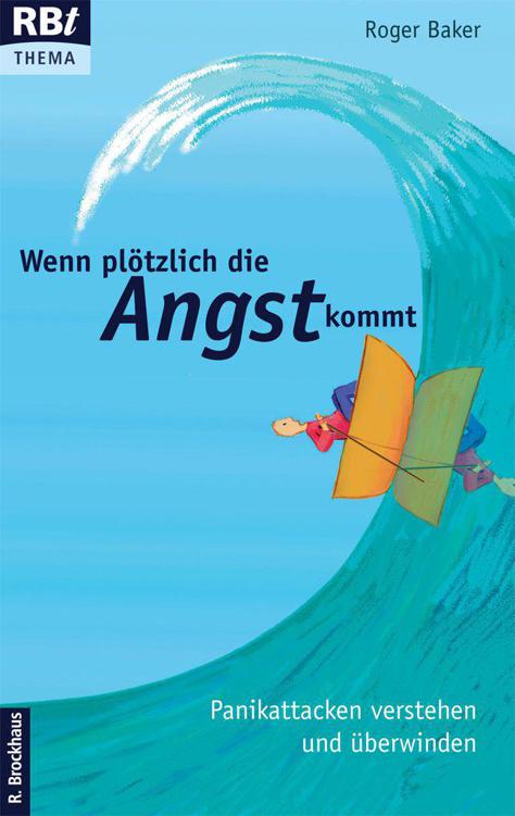 Wenn plötzlich die Angst kommt: Panikattacken verstehen und überwinden (German Edition)
