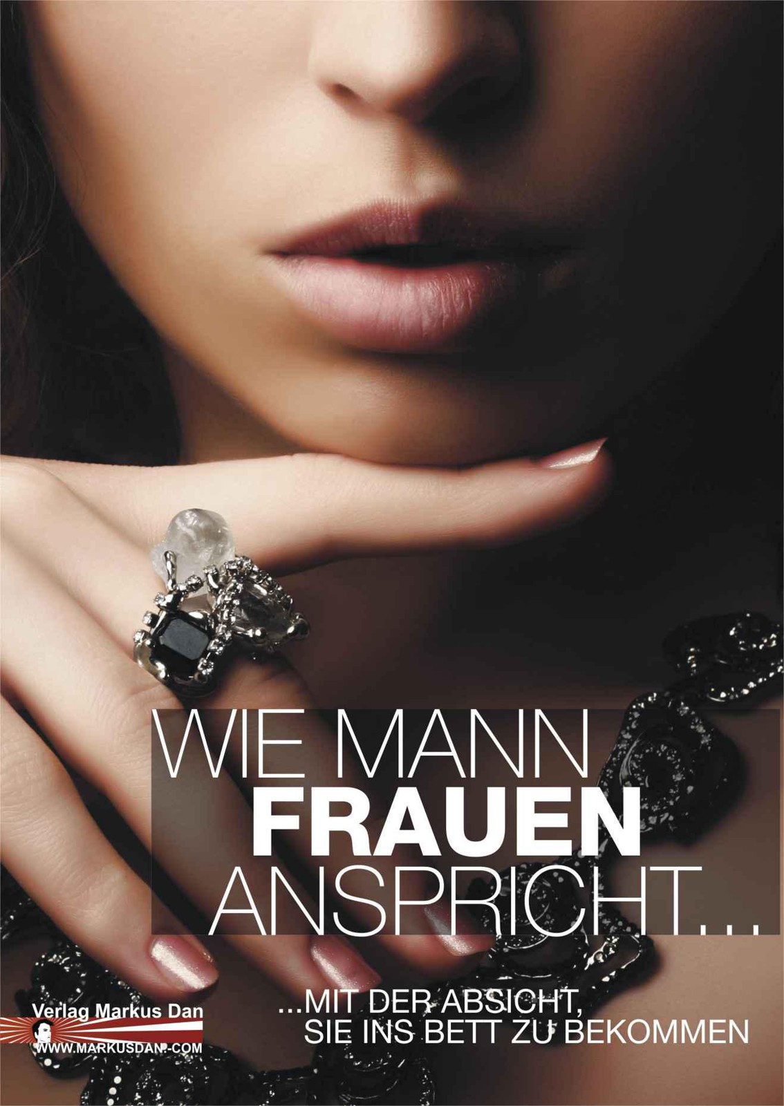 Wie Mann Frauen anspricht .. mit der Absicht, sie ins Bett zu bekommen. (German Edition)
