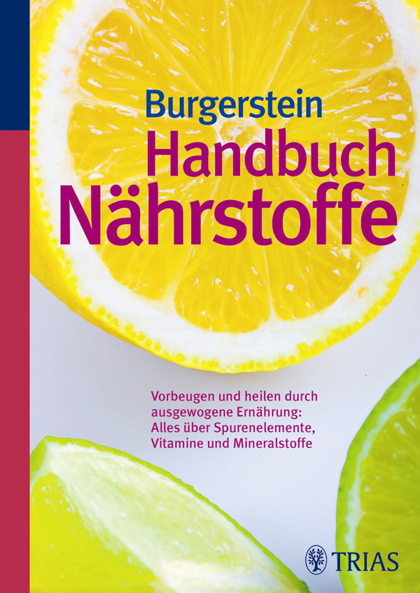 Handbuch Nährstoffe - vorbeugen und heilen durch ausgewogene Ernährung: alles über Spurenelemente, Vitamine und Mineralstoffe