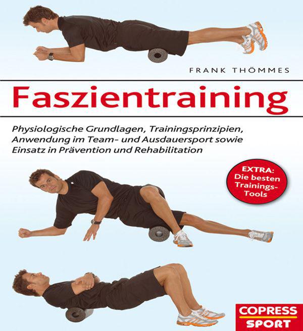 Faszientraining: Physiologische Grundlagen, Trainingsprinzipien, Anwendung im Team- und Ausdauersport sowie Einsatz in Prävention und Rehabilitation (German Edition)