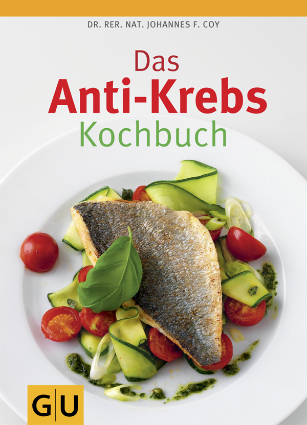 Das Anti-Krebs-Kochbuch