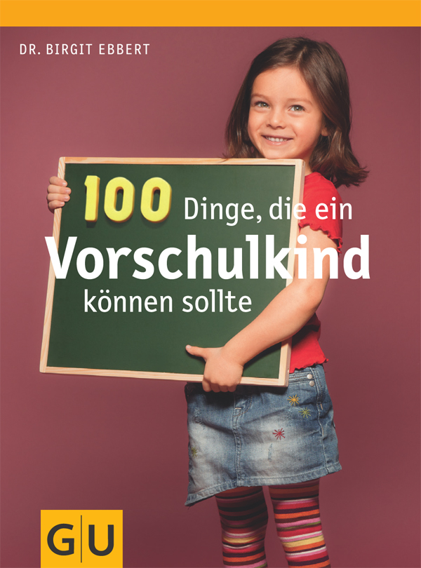 100 Dinge, die ein Vorschulkind koennen sollte