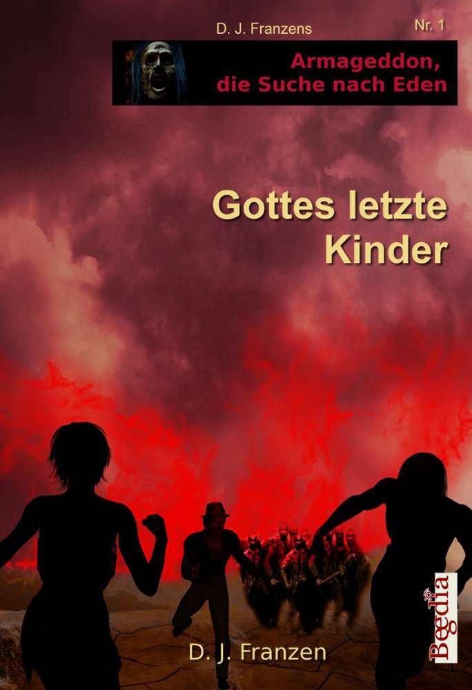 Gottes letzte Kinder (Armageddon, die Suche nach Eden) (German Edition)