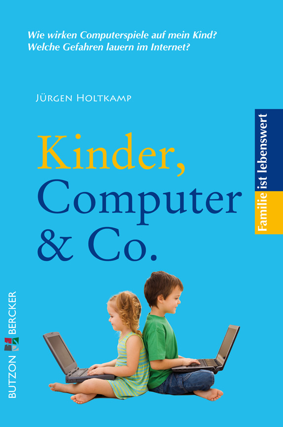Kinder, Computer und Co - Familie ist lebenswert