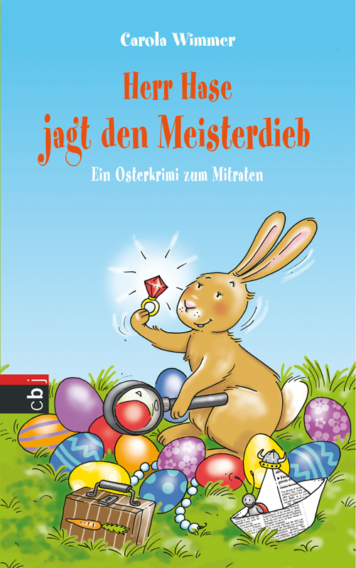Herr Hase jagt den Meisterdieb - ein Osterkrimi zum Mitraten