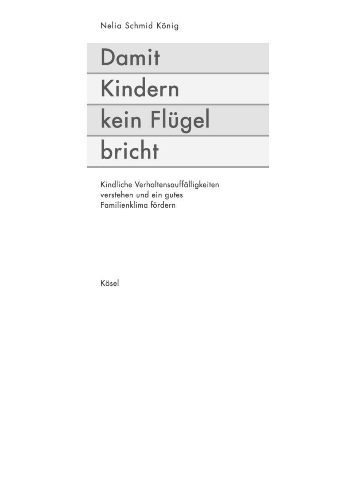 Damit Kindern kein Flügel bricht - Kindliche Verhaltensauffälligkeiten verstehen und ein gutes Familienklima fördern