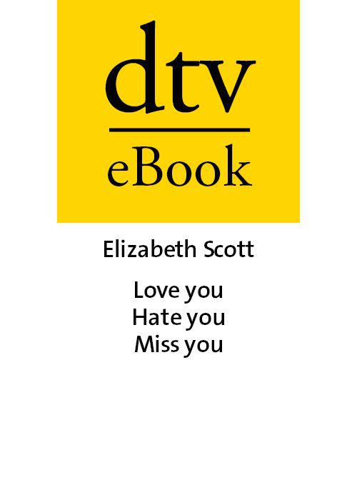 Love you, hate you, miss you: Roman (German Edition)