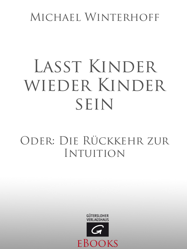 Lasst Kinder wieder Kinder sein - Winterhoff, M: Lasst Kinder wieder Kinder sein