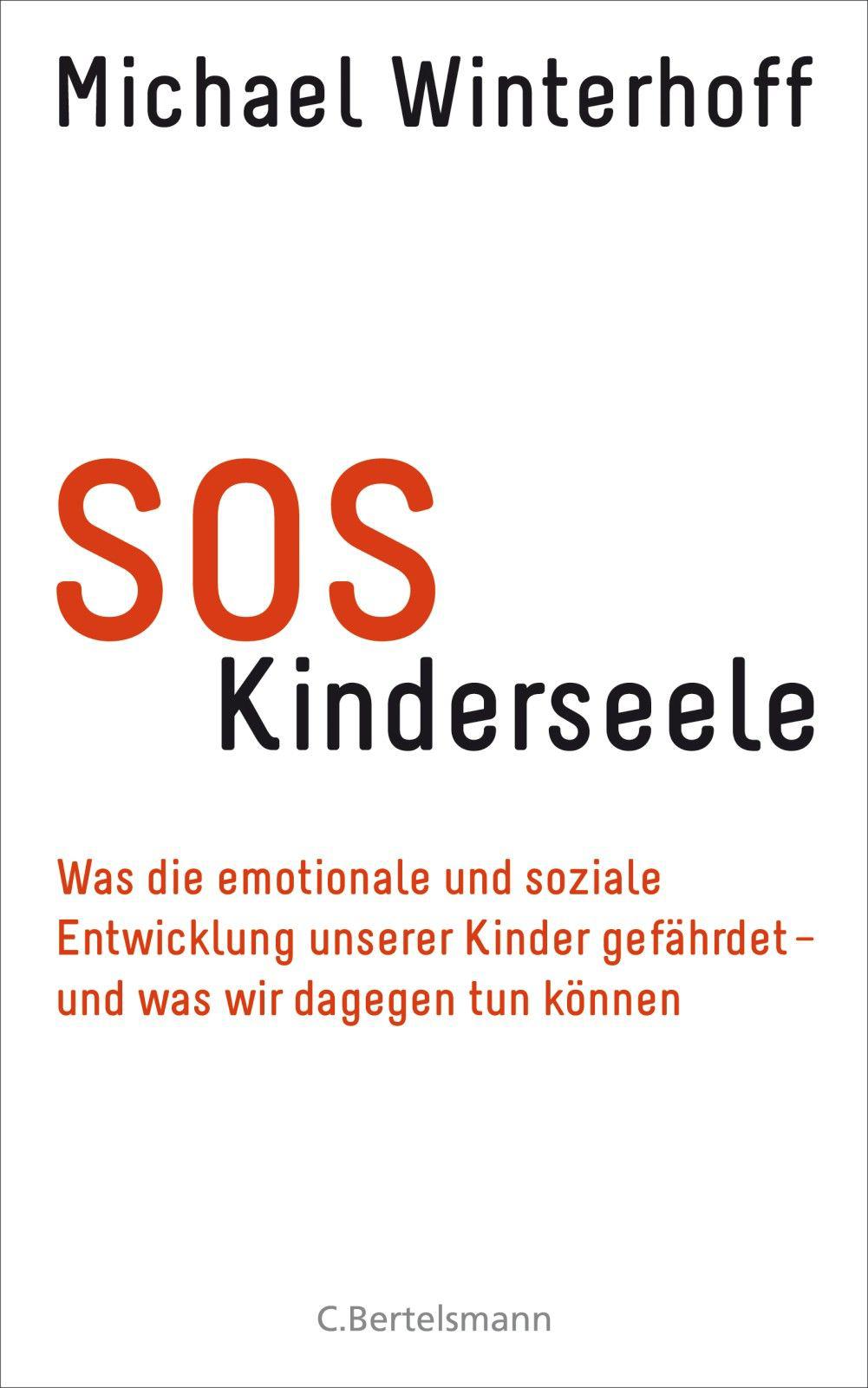 SOS Kinderseele: Was die emotionale und soziale Entwicklung unserer Kinder gefährdet - - und was wir dagegen tun können (German Edition)