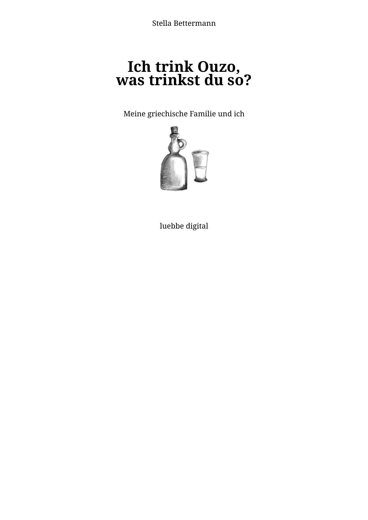 Ich trink Ouzo was trinkst du so - Meine griechische Familie und ich