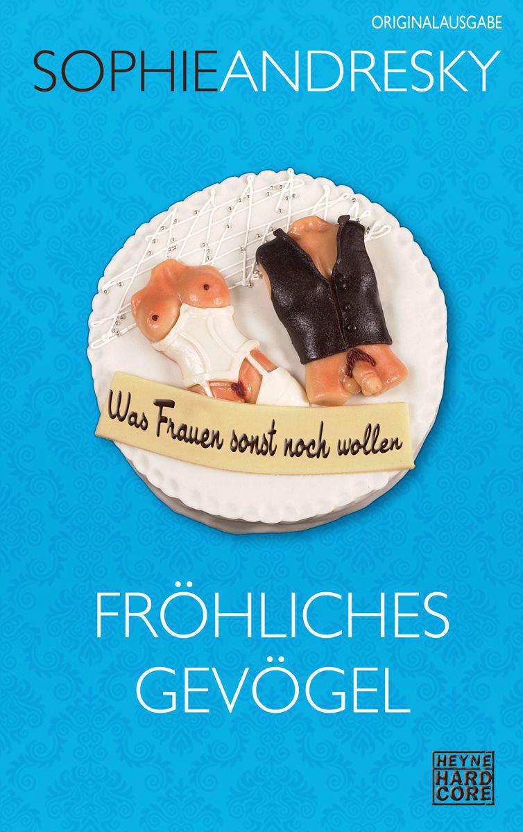 Fröhliches Gevögel: Was Frauen sonst noch wollen (German Edition)