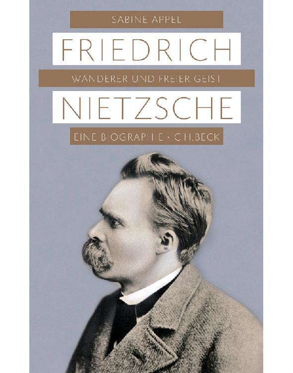 Friedrich Nietzsche: Wanderer und freier Geist (German Edition)
