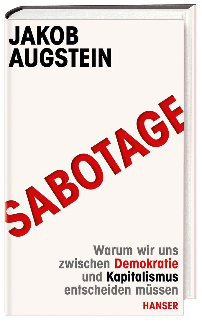 SABOTAGE: Warum wir uns zwischen Demokratie und Kapitalismus entscheiden müssen (German Edition)