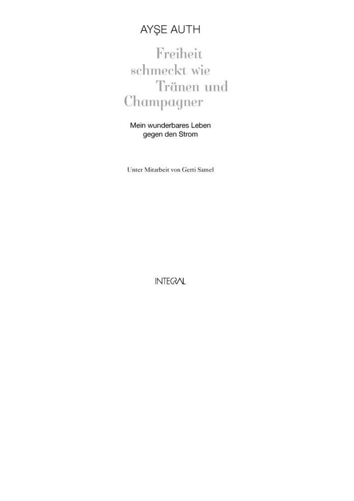 Freiheit schmeckt wie Traenen und Champagner - Mein wunderbares Leben gegen den Strom