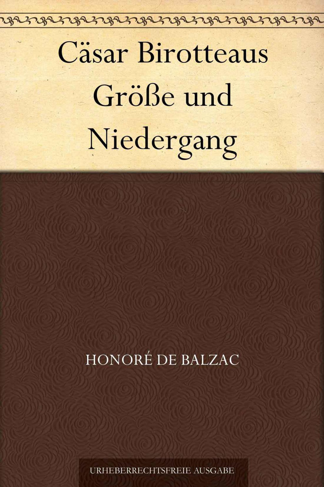 Cäsar Birotteaus Größe und Niedergang (German Edition)