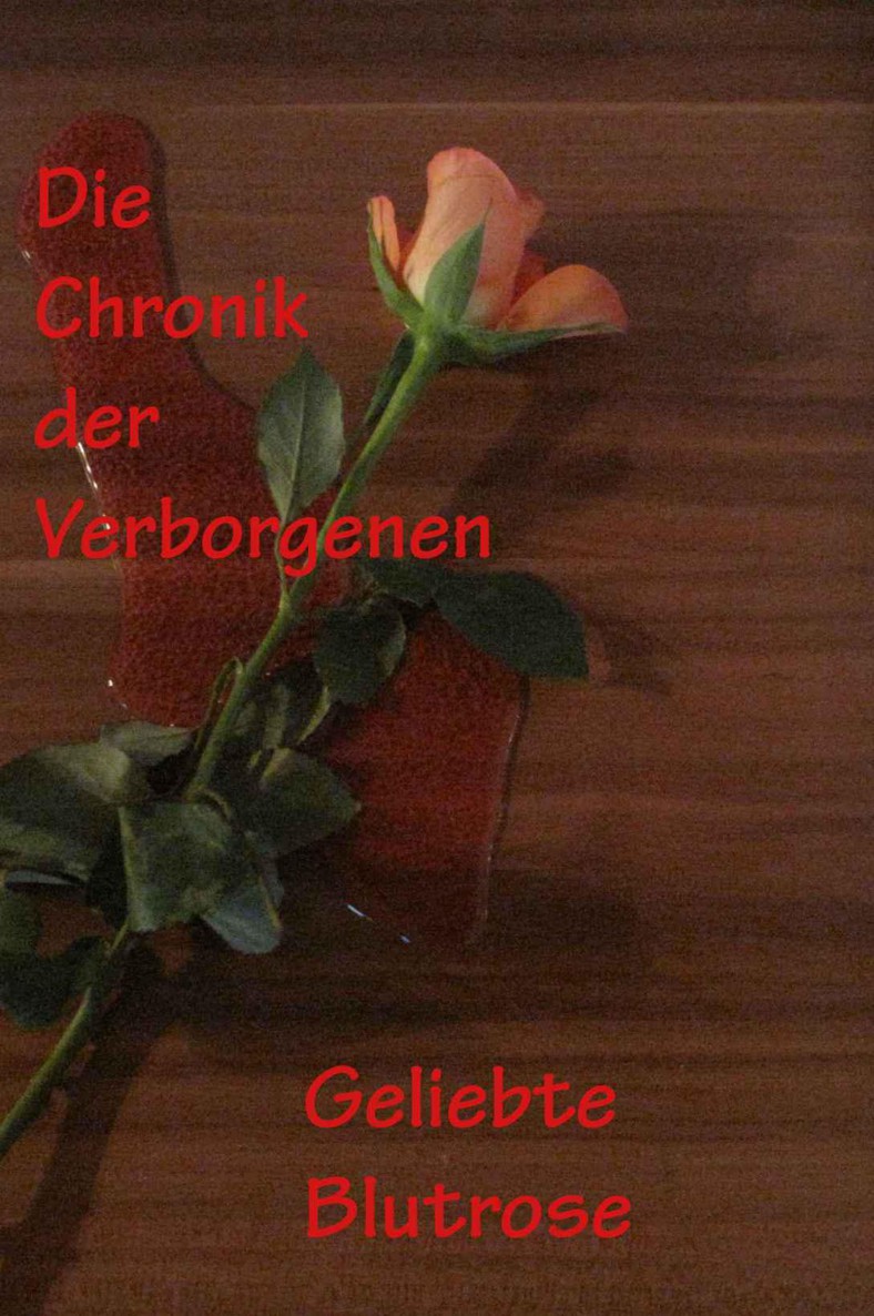 Die Chronik der Verborgenen 01 - Geliebte Blutrose