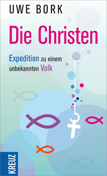 Die Christen - Expedition zu einem unbekannten Volk