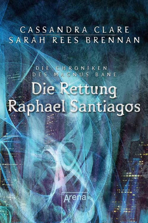 Die Rettung Raphael Santiagos: Die Chroniken des Magnus Bane (6) (German Edition)