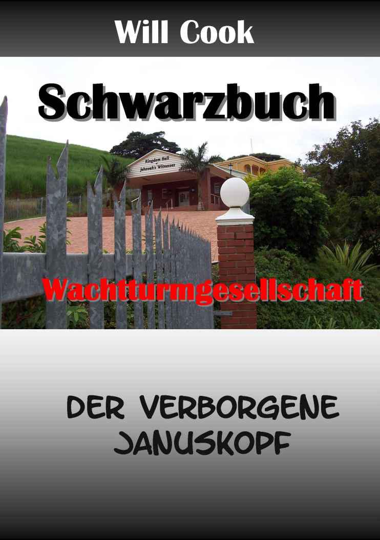 Schwarzbuch Wachtturmgesellschaft - der verborgene Januskopf (Will Cook und die Wachtturmgesellschaft) (German Edition)