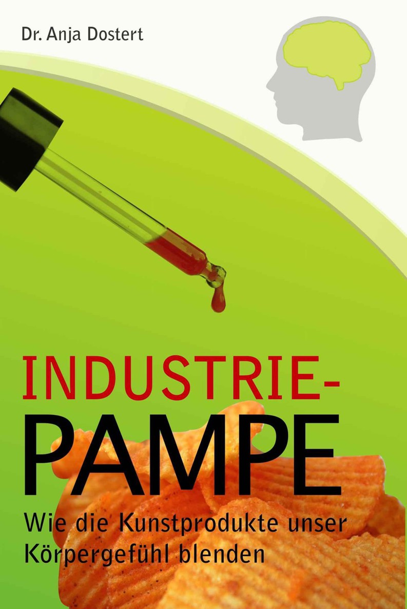 Industriepampe: Wie die Kunstprodukte unser Körpergefühl blenden (Ernährungs- und Bewegungsbibliothek)