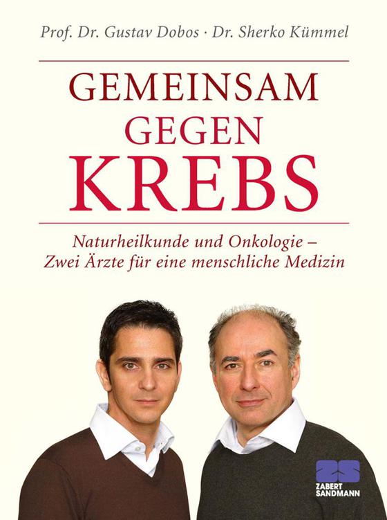 Gemeinsam gegen Krebs: Naturheilkunde und Onkologie - Zwei Ärzte für eine menschliche Medizin (German Edition)
