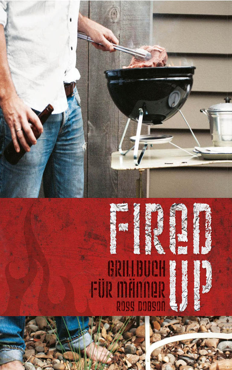 Fired up - Grillbuch für Männer - Dobson, R: Fired up - Grillbuch für Männer