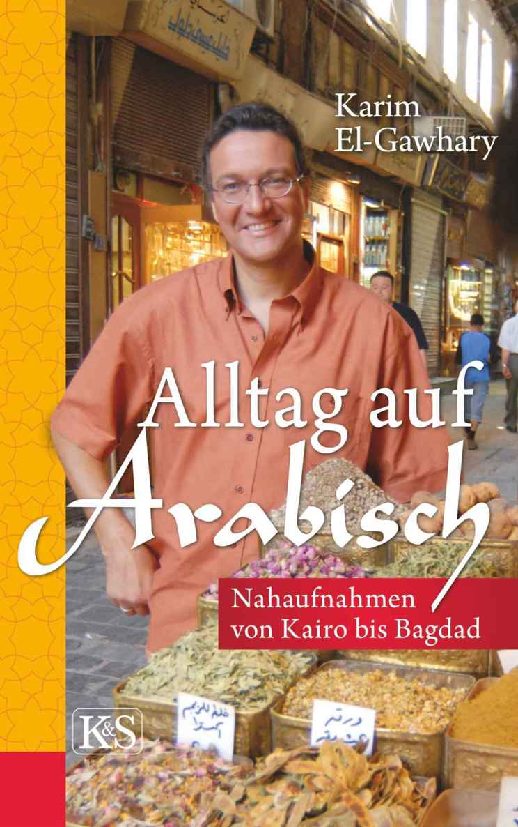 Alltag auf arabisch: Nahaufnahmen von Kairo bis Bagdad (German Edition)