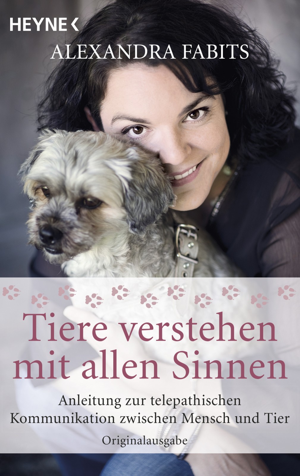 Tiere verstehen mit allen Sinnen - Anleitung zur telepathischen Kommunikation zwischen Mensch und Tier