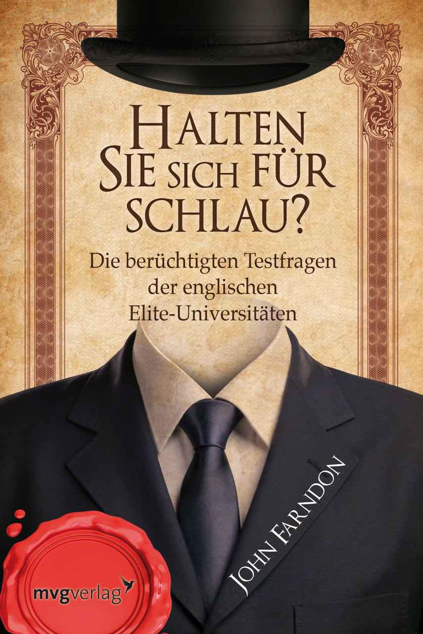 Halten Sie sich für schlau?: Die berüchtigten Testfragen der englischen Elite-Universitäten (German Edition)