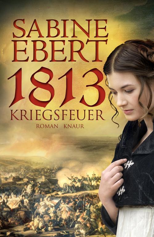 1813 - Kriegsfeuer: Roman (German Edition)